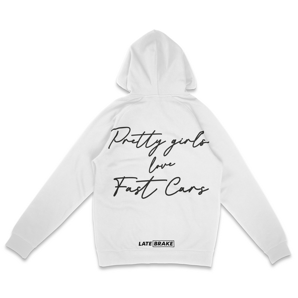 White Late Brake Pretty Girls LOVE Fast Cars Hoodie — rear view